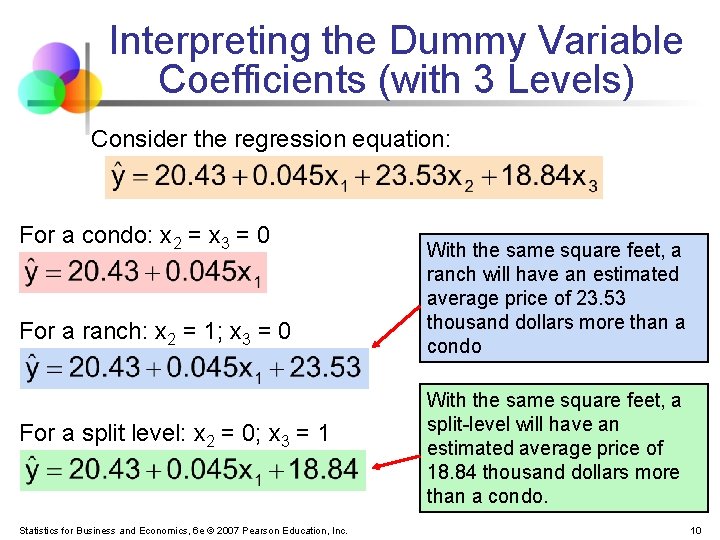 Interpreting the Dummy Variable Coefficients (with 3 Levels) Consider the regression equation: For a