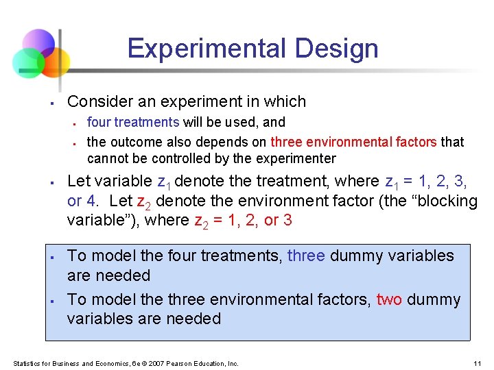 Experimental Design § Consider an experiment in which § § § four treatments will