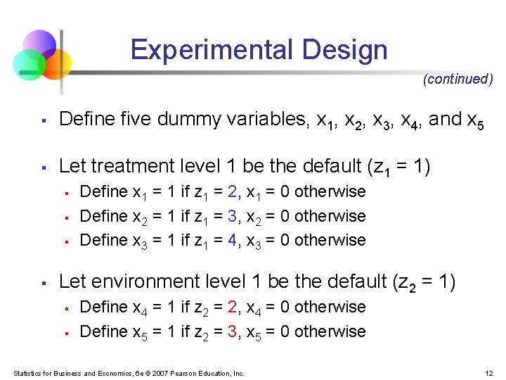 Experimental Design (continued) § Define five dummy variables, x 1, x 2, x 3,