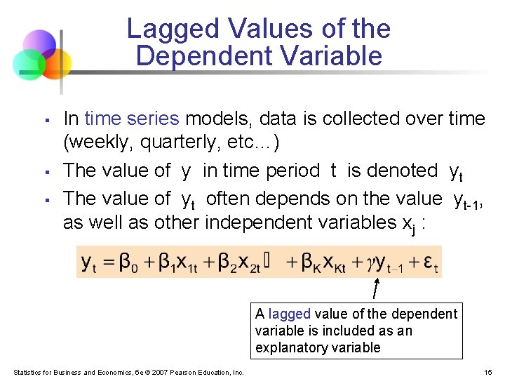 Lagged Values of the Dependent Variable § § § In time series models, data