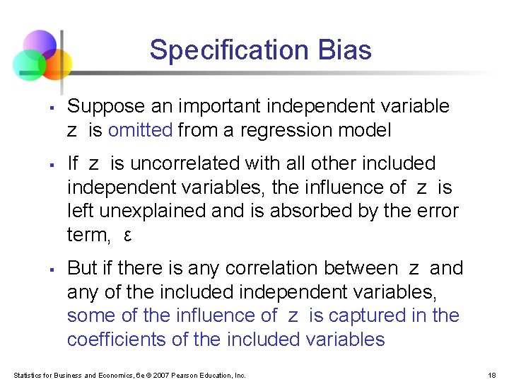 Specification Bias § § § Suppose an important independent variable z is omitted from