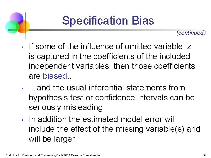 Specification Bias (continued) § § § If some of the influence of omitted variable