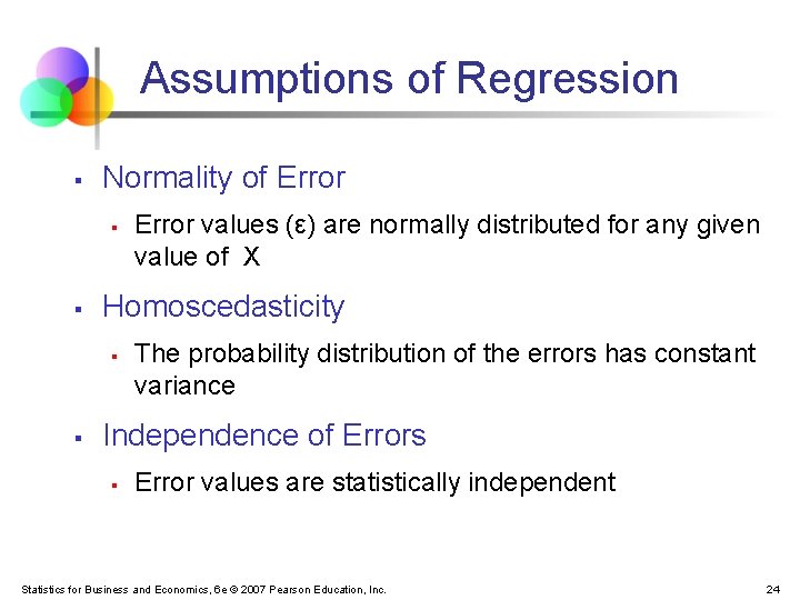 Assumptions of Regression § Normality of Error § § Homoscedasticity § § Error values