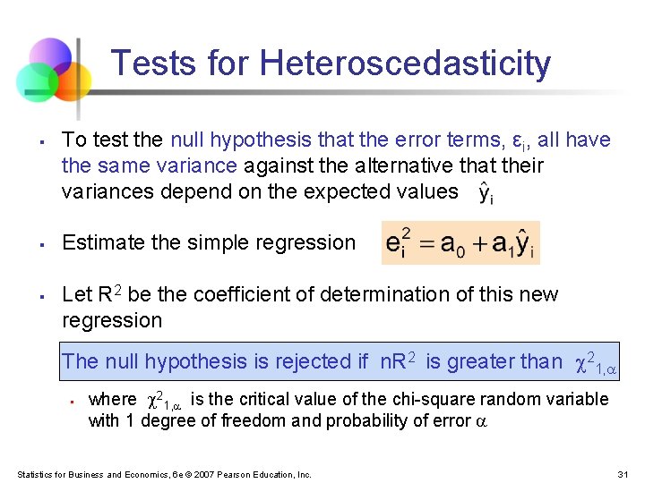 Tests for Heteroscedasticity § § § To test the null hypothesis that the error