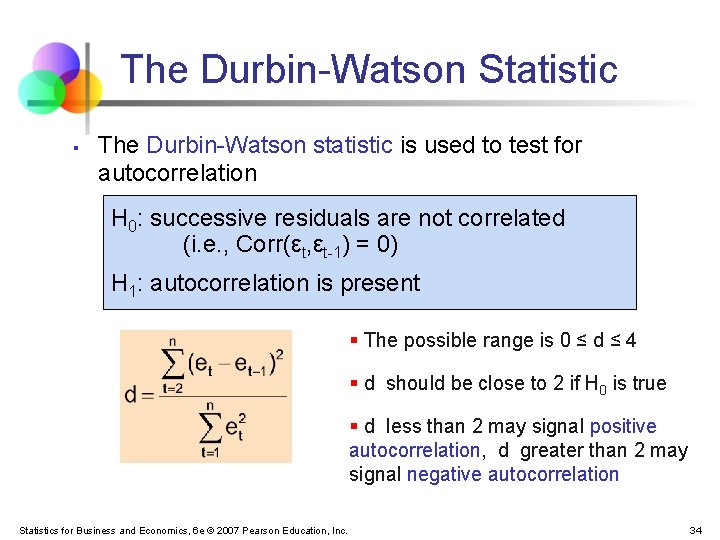 The Durbin-Watson Statistic § The Durbin-Watson statistic is used to test for autocorrelation H
