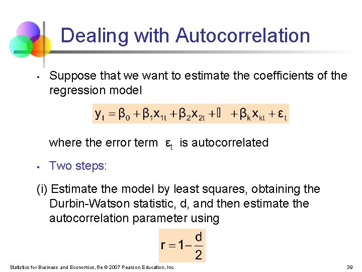 Dealing with Autocorrelation § Suppose that we want to estimate the coefficients of the