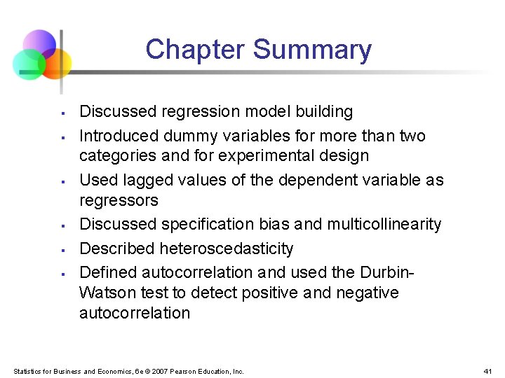 Chapter Summary § § § Discussed regression model building Introduced dummy variables for more