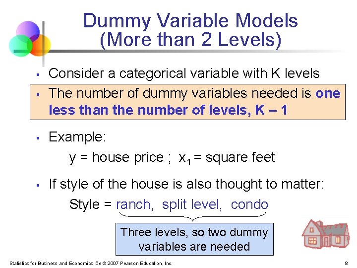 Dummy Variable Models (More than 2 Levels) § § Consider a categorical variable with