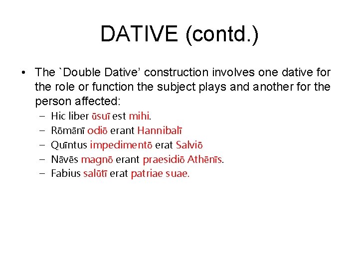 DATIVE (contd. ) • The `Double Dative’ construction involves one dative for the role