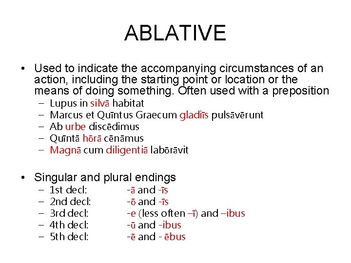 ABLATIVE • Used to indicate the accompanying circumstances of an action, including the starting