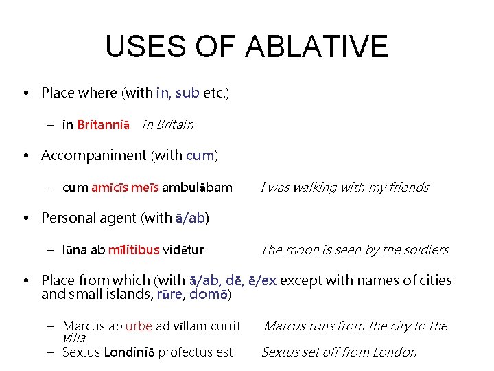 USES OF ABLATIVE • Place where (with in, sub etc. ) – in Britanniā