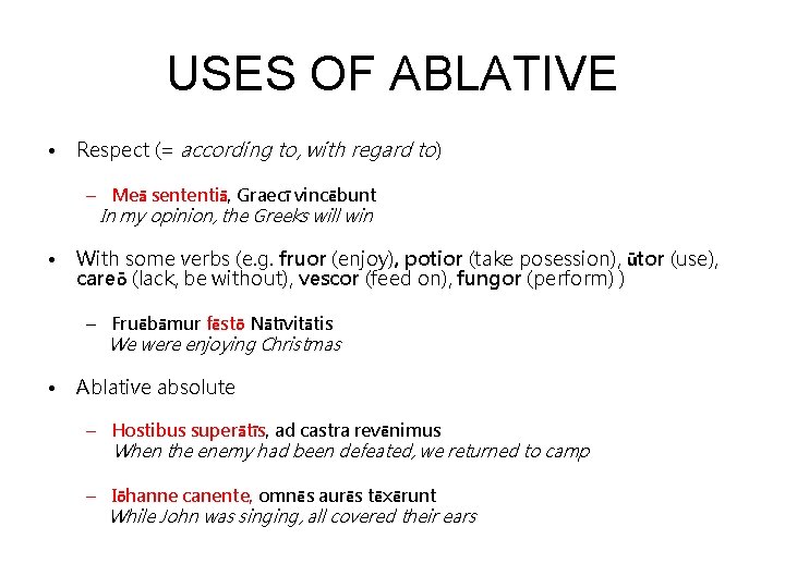 USES OF ABLATIVE • Respect (= according to, with regard to) – Meā sententiā,