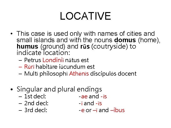 LOCATIVE • This case is used only with names of cities and small islands