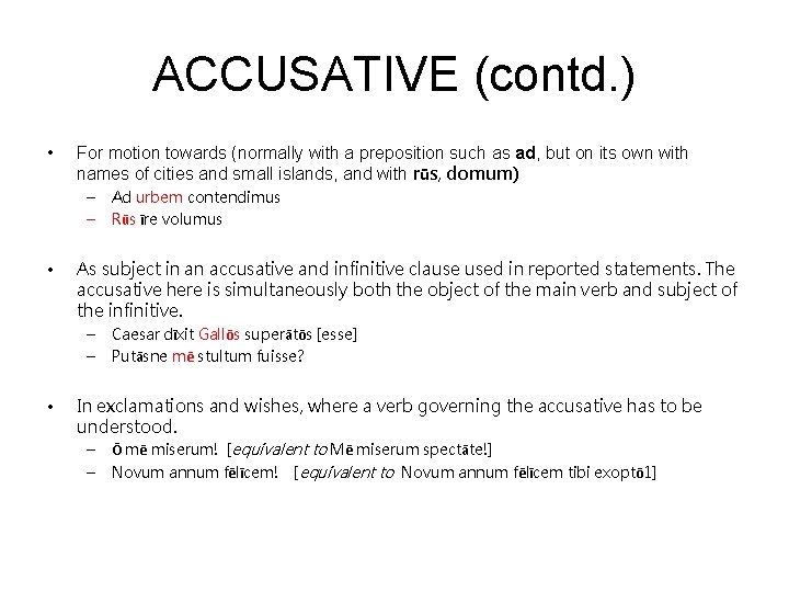 ACCUSATIVE (contd. ) • For motion towards (normally with a preposition such as ad,