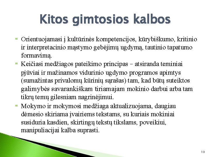 Kitos gimtosios kalbos Orientuojamasi į kultūrinės kompetencijos, kūrybiškumo, kritinio ir interpretacinio mąstymo gebėjimų ugdymą,