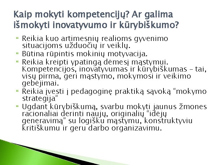 Kaip mokyti kompetencijų? Ar galima išmokyti inovatyvumo ir kūrybiškumo? Reikia kuo artimesnių realioms gyvenimo