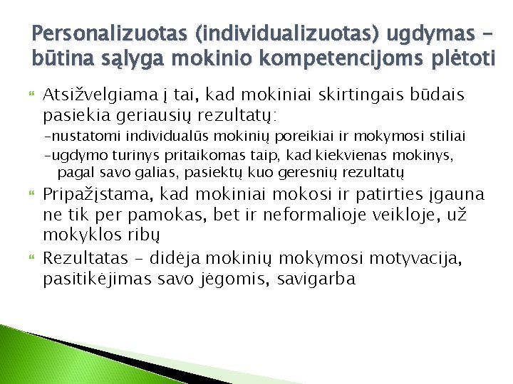 Personalizuotas (individualizuotas) ugdymas – būtina sąlyga mokinio kompetencijoms plėtoti Atsižvelgiama į tai, kad mokiniai