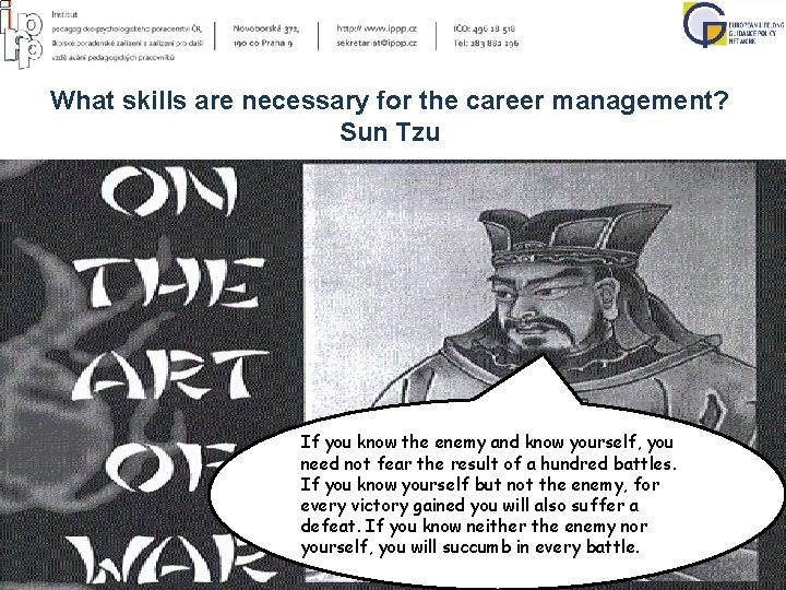 What skills are necessary for the career management? Sun Tzu If you know the