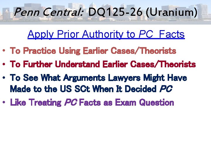 Penn Central: DQ 125 -26 (Uranium) Apply Prior Authority to PC Facts • To