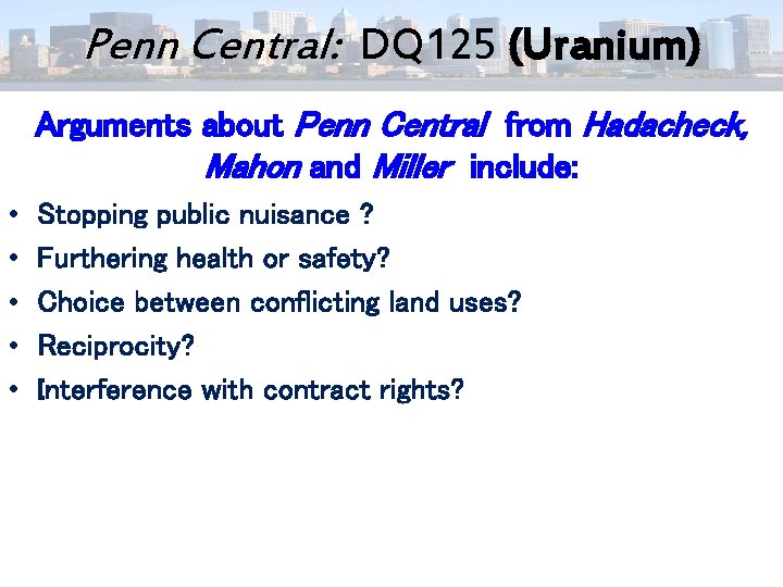 Penn Central: DQ 125 (Uranium) Arguments about Penn Central from Hadacheck, Mahon and Miller