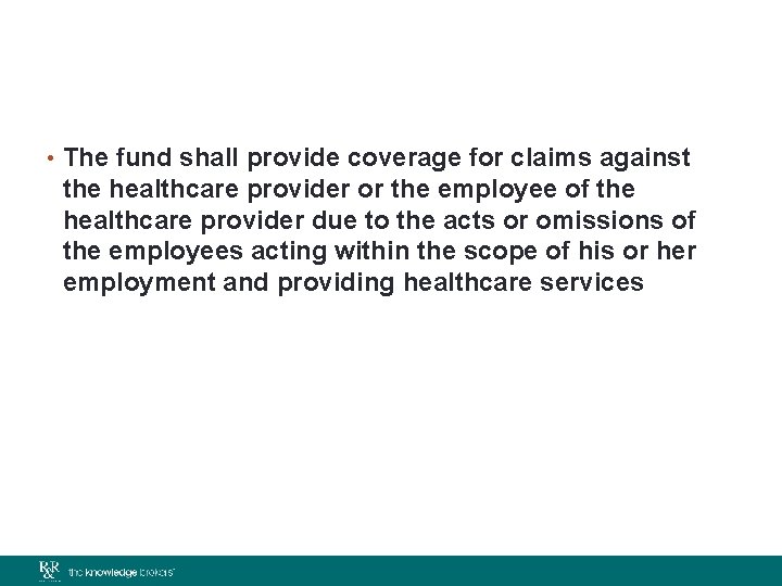  • The fund shall provide coverage for claims against the healthcare provider or