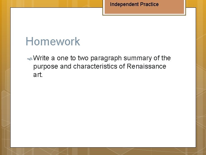 Independent Practice Homework Write a one to two paragraph summary of the purpose and