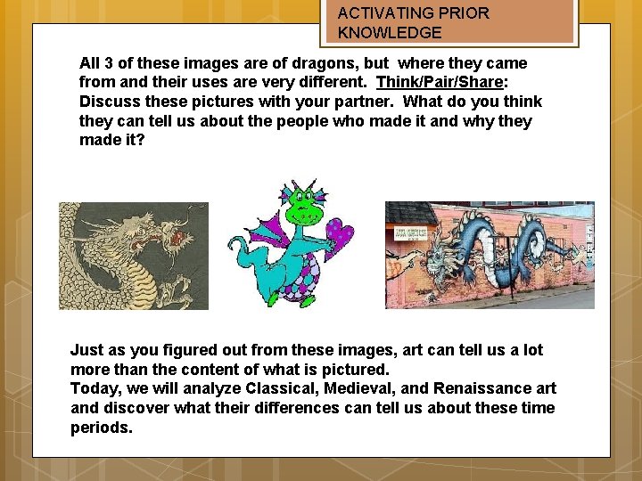 ACTIVATING PRIOR KNOWLEDGE All 3 of these images are of dragons, but where they