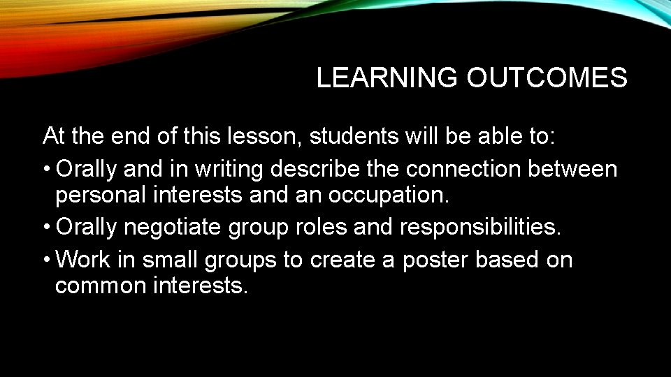 LEARNING OUTCOMES At the end of this lesson, students will be able to: •