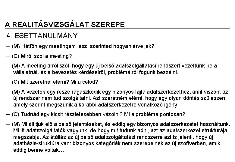 A REALITÁSVIZSGÁLAT SZEREPE 4. ESETTANULMÁNY ─ (M) Hétfőn egy meetingem lesz, szerinted hogyan érveljek?