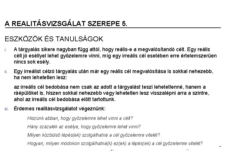 A REALITÁSVIZSGÁLAT SZEREPE 5. ESZKÖZÖK ÉS TANULSÁGOK i. A tárgyalás sikere nagyban függ attól,