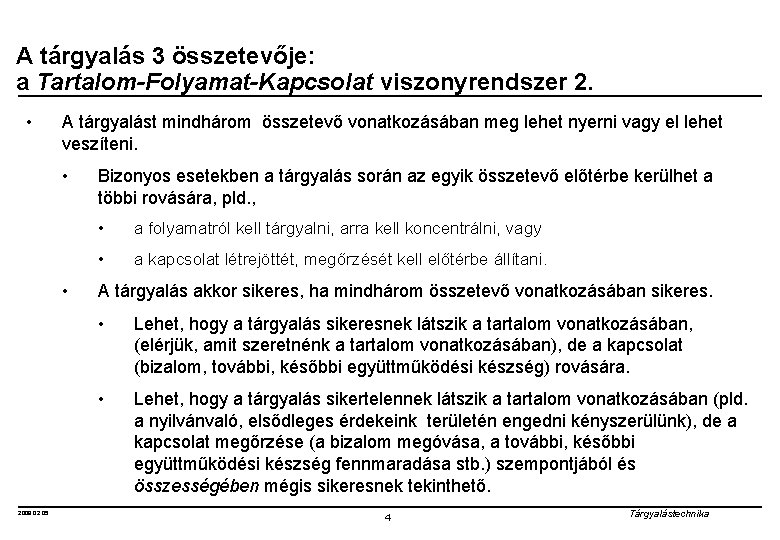 A tárgyalás 3 összetevője: a Tartalom-Folyamat-Kapcsolat viszonyrendszer 2. • A tárgyalást mindhárom összetevő vonatkozásában