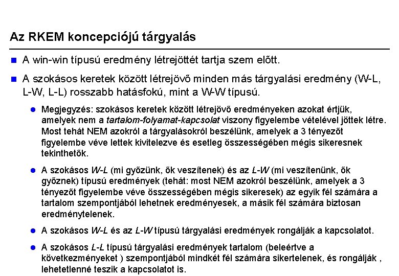 Az RKEM koncepciójú tárgyalás n A win-win típusú eredmény létrejöttét tartja szem előtt. n