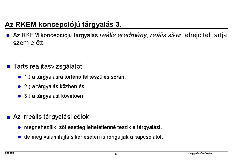 Az RKEM koncepciójú tárgyalás 3. n Az RKEM koncepciójú tárgyalás reális eredmény, reális siker