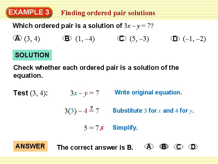 Warm-Up 3 Exercises EXAMPLE Finding ordered pair solutions Which ordered pair is a solution