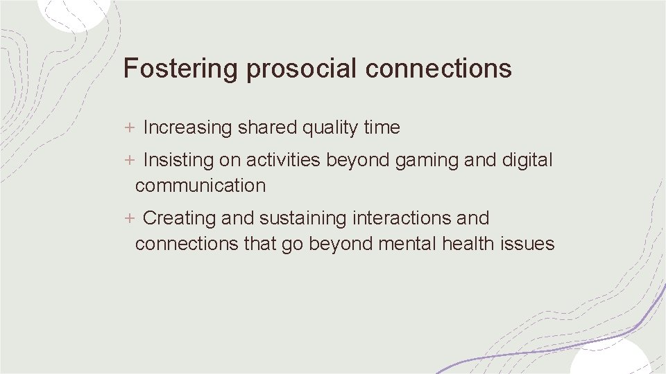 Fostering prosocial connections + Increasing shared quality time + Insisting on activities beyond gaming