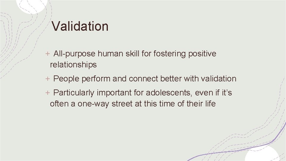 Validation + All-purpose human skill for fostering positive relationships + People perform and connect