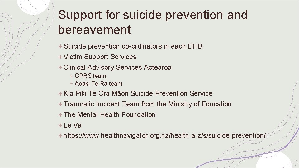 Support for suicide prevention and bereavement + Suicide prevention co-ordinators in each DHB +