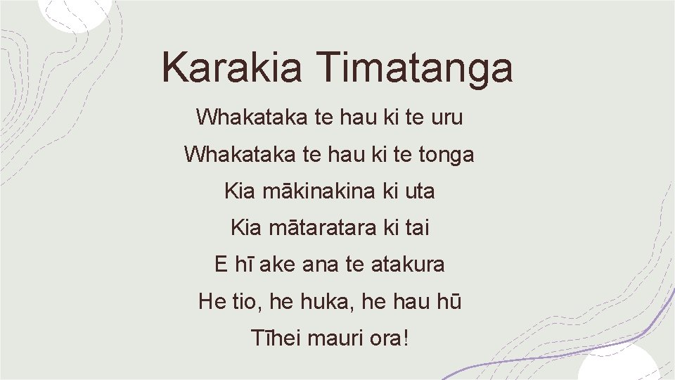 Karakia Timatanga Whakataka te hau ki te uru Whakataka te hau ki te tonga