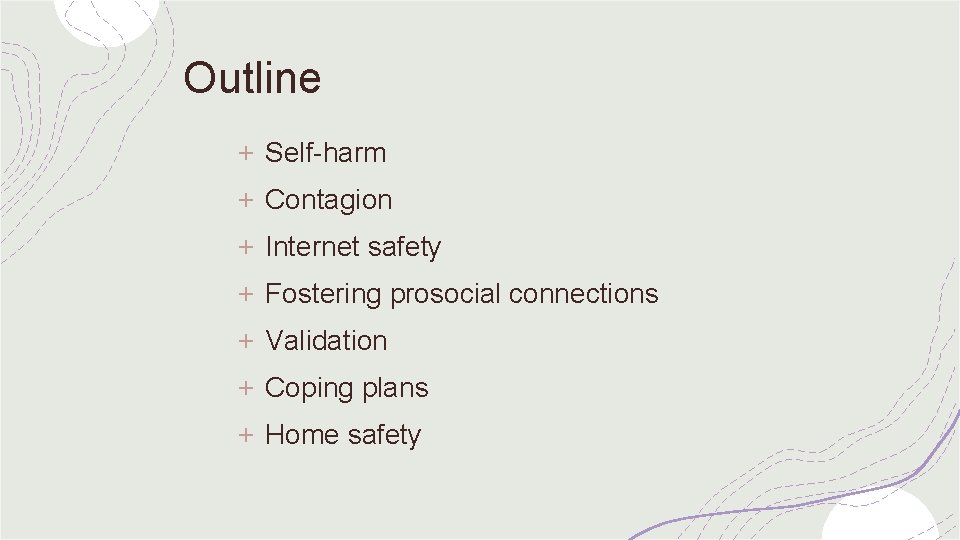 Outline + Self-harm + Contagion + Internet safety + Fostering prosocial connections + Validation