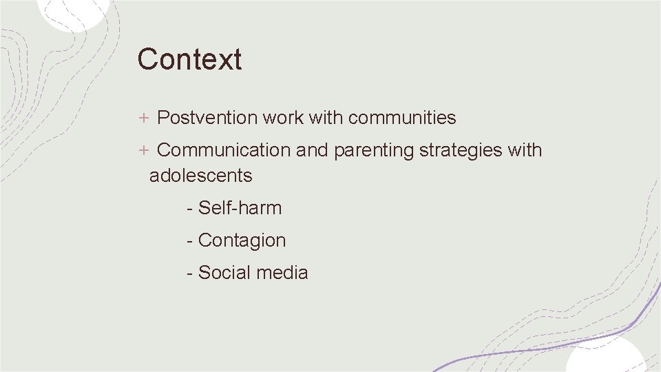 Context + Postvention work with communities + Communication and parenting strategies with adolescents -