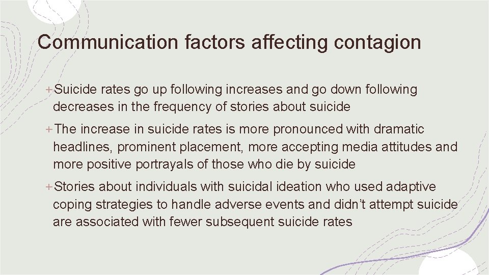 Communication factors affecting contagion +Suicide rates go up following increases and go down following