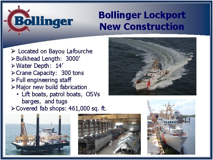 Bollinger Lockport New Construction Ø Located on Bayou Lafourche Ø Bulkhead Length: 3000’ Ø