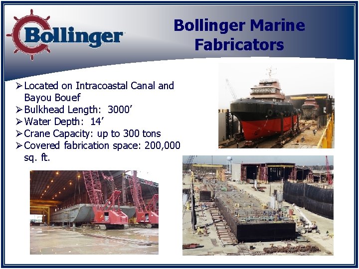 Bollinger Marine Fabricators Ø Located on Intracoastal Canal and Bayou Bouef Ø Bulkhead Length:
