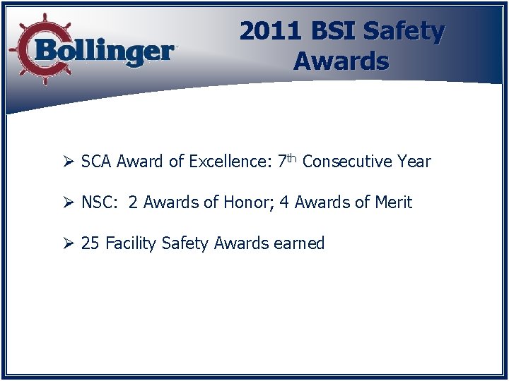 2011 BSI Safety Awards Ø SCA Award of Excellence: 7 th Consecutive Year Ø