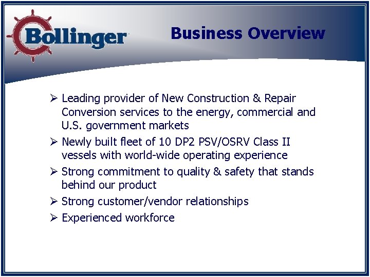 Business Overview Ø Leading provider of New Construction & Repair Conversion services to the