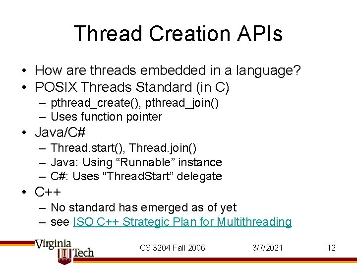 Thread Creation APIs • How are threads embedded in a language? • POSIX Threads
