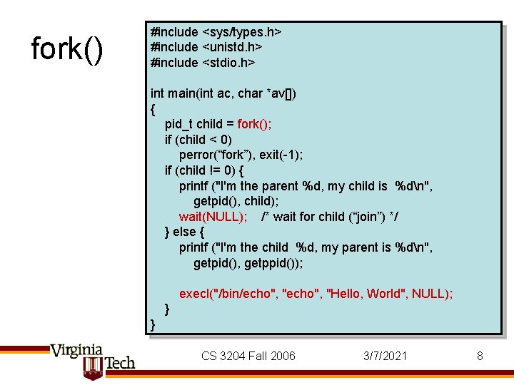 fork() #include <sys/types. h> #include <unistd. h> #include <stdio. h> int main(int ac, char
