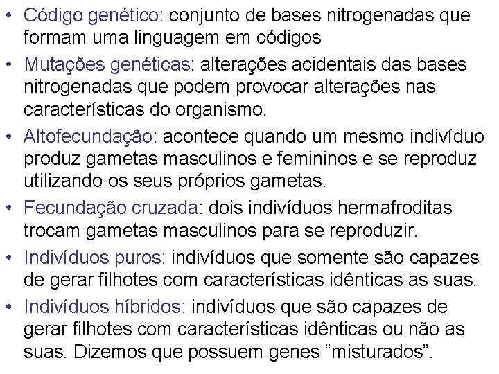  • Código genético: conjunto de bases nitrogenadas que formam uma linguagem em códigos