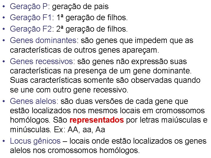  • • Geração P: geração de pais Geração F 1: 1ª geração de