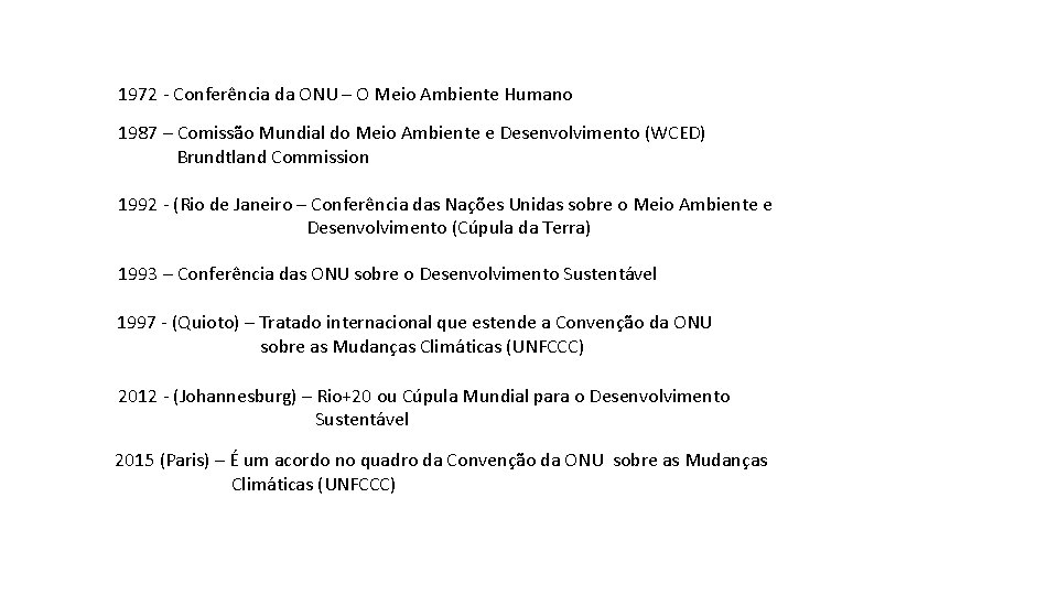 1972 - Conferência da ONU – O Meio Ambiente Humano 1987 – Comissão Mundial